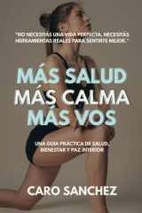 Más salud. Más calma. Más vos. - Una guía práctica de salud, bienestar y paz interior. cover image