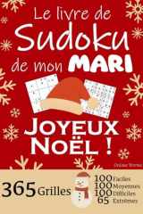 JOYEUX NOËL | Le Livre de Sudoku de mon Mari | 365 Grilles - 100 faciles, 100 moyennes, 100 difficiles et 65 extrêmes: Le livre de Sudoku qui est LE ... par jour = 1 an de Sudoku ! (French Edition) cover image