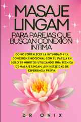 Masaje Lingam Para Parejas Que Buscan Conexión Íntima - Cómo fortalecer la intimidad y la conexión emocional con tu pareja en SOLO 20 minutos utilizando una técnica de masaje Lingam, ¡SIN necesidad de cover image