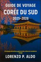 GUIDE DE VOYAGE CORÉE DU SUD 2025-2026: Principales attractions, gastronomie, culture et conseils de voyage (French Edition) cover image