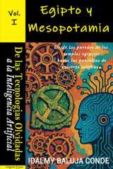 Volumen I - TECNOLOGÍAS DE LAS CIVILIZACIONES ANTIGUAS: Egipto y Mesopotamia: Serie de Bolsillo De las Tecnologías Olvidadas a la Inteligencia Artificial cover image