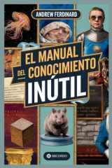 El manual del conocimiento inútil - Más de 500 datos para impresionar, confundir y entretener con curiosidades e ideas extravagantes cover image