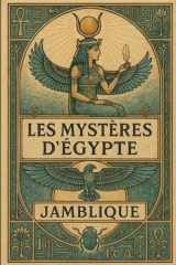 Les Mystères d’Égypte (Édition illustrée): Texte intégral de Jamblique enrichi d'illustrations originales (French Edition) cover image