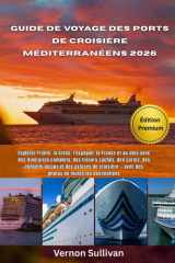 Guide de voyage des ports de croisière méditerranéens 2026: Explorez l'Italie,la Grèce, l'Espagne, la France et au-delà avec des itinéraires complets, ... des cartes, des conseils loc (French Edition) cover image