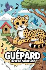 Guépard Livre de coloriage: Plus de 50 illustrations uniques et super mignonnes des chats les plus rapides à colorier pour les amateurs de guépards, les garçons et les filles ! (French Edition) cover image