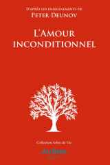L’Amour inconditionnel: D’après les enseignements de Peter Deunov (L'Arbre de Vie) (French Edition) cover image