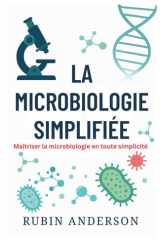La Microbiologie Simplifiée - Maîtriser la microbiologie en toute simplicité cover image