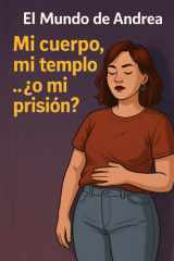 Mi cuerpo, mi templo... ¿o mi prisión? - Episodio 17 cover image