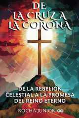 de la Cruz a la Corona - de la Rebelión Celestial a la Promesa del Reino Eterno cover image