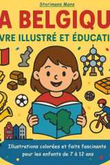 La Belgique - Livre illustré et éducatif: Illustrations colorées et faits fascinants pour les enfants de 7 à 12 ans (French Edition) cover image