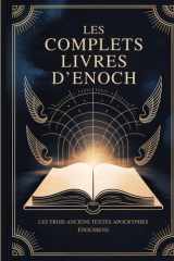 Les Livres Complets d'Enoch: Les Trois Anciens Textes Apocryphes Énochiens (French Edition) cover image
