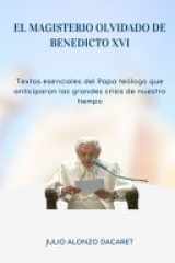 El Magisterio Olvidado de Benedicto XVI - Textos esenciales del Papa teólogo que anticiparon las grandes crisis de nuestro tiempo cover image