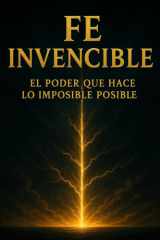 Fe Invencible - El poder que hace lo imposible posible cover image
