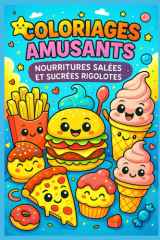 Coloriages Amusants – Nourritures Salées et Sucrées Rigolotes: 50 dessins kawaii de burgers, pizzas, glaces, donuts, frites et gourmandises rigolotes ... et encadrer facilement (French Edition) cover image