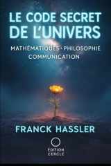 LE CODE SECRET DE L'UNIVERS: mathématiques philosophie communication logique théorie réflexion (French Edition) cover image