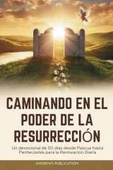 Caminando en el Poder de la Resurrección - Un Devocional de 50 días desde Pascua hasta Pentecostés para la Renovación Diaria cover image