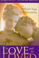 To Love and Be Loved: The Difficult Yoga of Relationship cover image