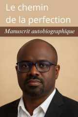 Le chemin de la perfection: Manuscrit autobiographique (French Edition) cover image