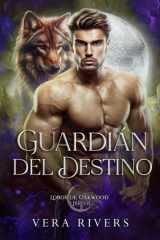 Guardián del Destino (Lobos de Oakwood) (Spanish Edition) cover image