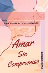 Amar sin Compromiso - Lograr empezar de cero, esa es la misión cover image