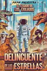 Delincuente de las Estrellas: El Legado de los Exiliados (Spanish Edition) cover image