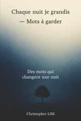 Chaque nuit je grandis — Mots à garder: Des phrases qui peuvent changer une nuit (French Edition) cover image