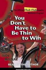 You Don't Have to be Thin to Win: The Official Chub Club Coach's Workout Program cover image