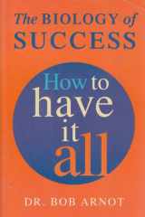 The Biology of Success How to Have It All cover image