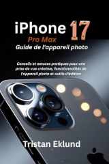 iPhone 17 Pro Max Guide de l'appareil photo: Conseils et astuces pratiques pour une prise de vue créative, fonctionnalités de l'appareil photo et outils d'édition cover image