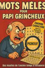 Mots mêlés : des insultes de l’ancien temps pour Papi Grincheux – Spécial malvoyant & DMLA: Format XXL, Grand format et gros caractères pour humour garanti (French Edition) cover image