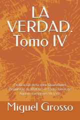 LA VERDAD. Tomo IV: Explicación de la obra "Quaestiones Disputatae de Veritate" de Santo Tomás de Aquino: Cuestiones VII y VIII (La Sabiduría Tomista: Reflexiones sobre la Verdad) (Spanish Edition) cover image