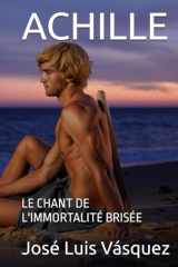 ACHILLE: LE CHANT DE L'IMMORTALITÉ BRISÉE cover image