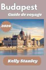 Budapest Guide de voyage 2026: Découvrez Budapest : des thermes aux rues historiques (French Edition) cover image