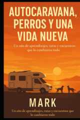 Autocaravana, Perros y una Vida Nueva: Un año de aprendizajes, rutas y encuentros que lo cambiaron todo (Spanish Edition) cover image