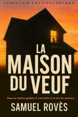 La maison du veuf: Dans une maison parfaite, le seul voisin est le pire des monstres. (French Edition) cover image