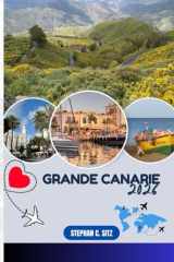 GRANDE CANARIE GUIDE DE VOYAGE: Découvrez les meilleures attractions, activités de plein air, trésors cachés et excursions d'une journée pour les voyageurs aventureux (French Edition) cover image