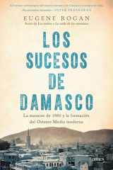 Los sucesos de Damasco - La matanza de 1860 y la formación del Oriente Medio moderno cover image