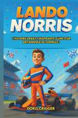 Biographie de Lando Norris: L'histoire vraie et inspirante d'une star britannique de Formule 1 : du champion de karting au vainqueur du Grand Prix, ... pour les jeunes lecteurs. (French Edition) cover image