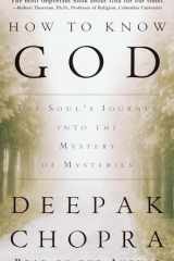 How to Know God: The Soul's Journey Into the Mystery of Mysteries (Deepak Chopra) cover image