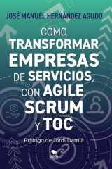 Cómo transformar empresas de servicios con Agile, Scrum y TOC cover image