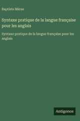 Syntaxe pratique de la langue française pour les anglais - Syntaxe pratique de la langue française pour les anglais cover image
