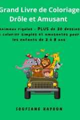 Grand Livre de Coloriage Drôle et Amusant: Animaux rigolos - PLUS de 30 dessins à colorier simples et amusantes pour les enfants de 3 à 8 ans (French Edition) cover image