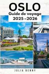 OSLO Guide de voyage 2025 – 2026: La nature, l'histoire et la cuisine d'Oslo dans un guide complet (French Edition) cover image