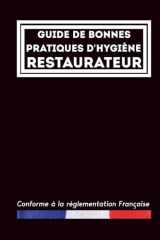 Guide de bonnes pratiques d'hygiène: Restaurateur: Pour la restauration commerciale sous toutes ses formes | Document professionnel pour les professionnels | 416 pages (French Edition) cover image
