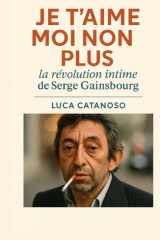 Je t’aime moi non plus : la révolution intime de Serge Gainsbourg cover image