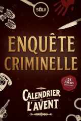 Calendrier de l’avent Enquêtes criminelles: Une Murder Party immersive à résoudre seul ou en famille (Livre jeu pour adultes) (French Edition) cover image