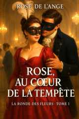 Rose au coeur de la tempête: La ronde des fleurs, T. 1 cover image