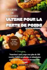 LE LIVRE DE RECETTES ULTIME POUR LA PERTE DE POIDS RICHE EN PROTÉINES: Nourrissez votre corps avec plus de100 recettes faibles en glucides et ... et booster votre éne (French Edition) cover image