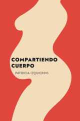 Compartiendo cuerpo: Diario de una embarazada: con experiencias reales, miedos, complicaciones y, sobre todo, con mucho humor. (Spanish Edition) cover image