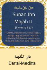 Sunan Ibn Majah II (Livres 15 à 37): Charité, manumission, peines légales, héritage, Ḥajj, nourriture, boissons, médecine, habillement, supplication, rêves, tribulations et Zuhd (traduction). cover image